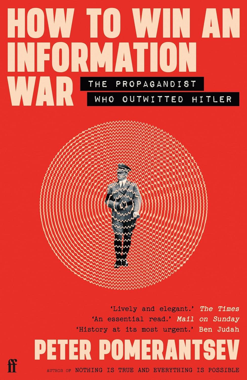 How to Win an Information War: The Propagandist Who Outwitted Hitler