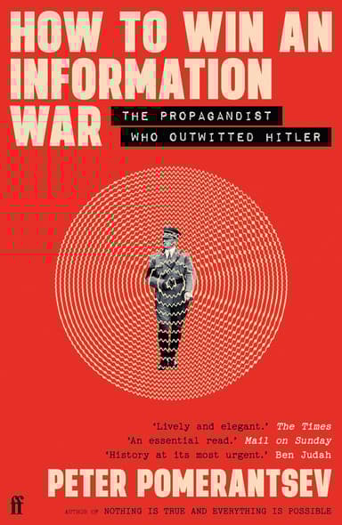 How to Win an Information War: The Propagandist Who Outwitted Hitler
