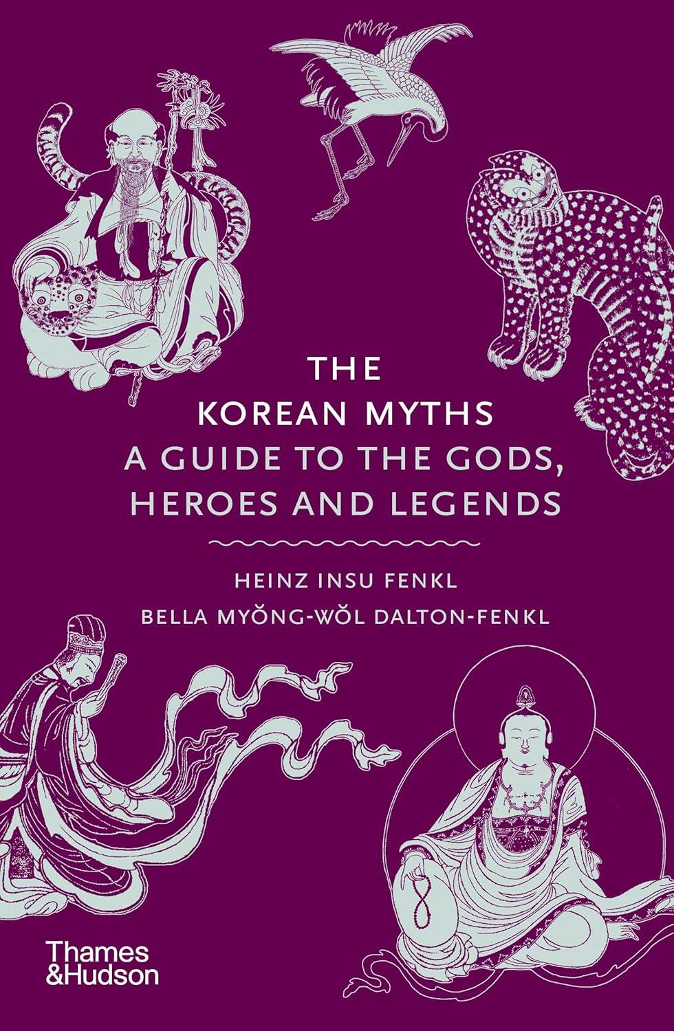 The Korean Myths. A Guide to the Gods, Heroes and Legends