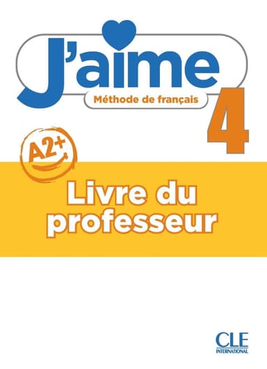 J'aime 4 (A2+). Guide pédagogique
