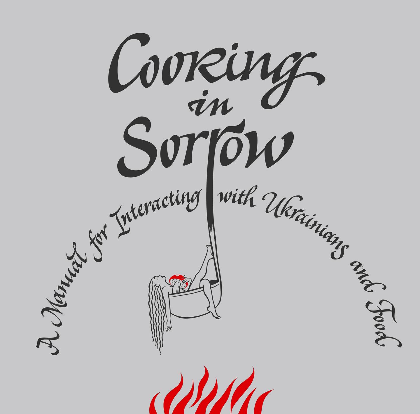 Cooking in Sorrow. A Manual for Interacting with Ukrainians and Food