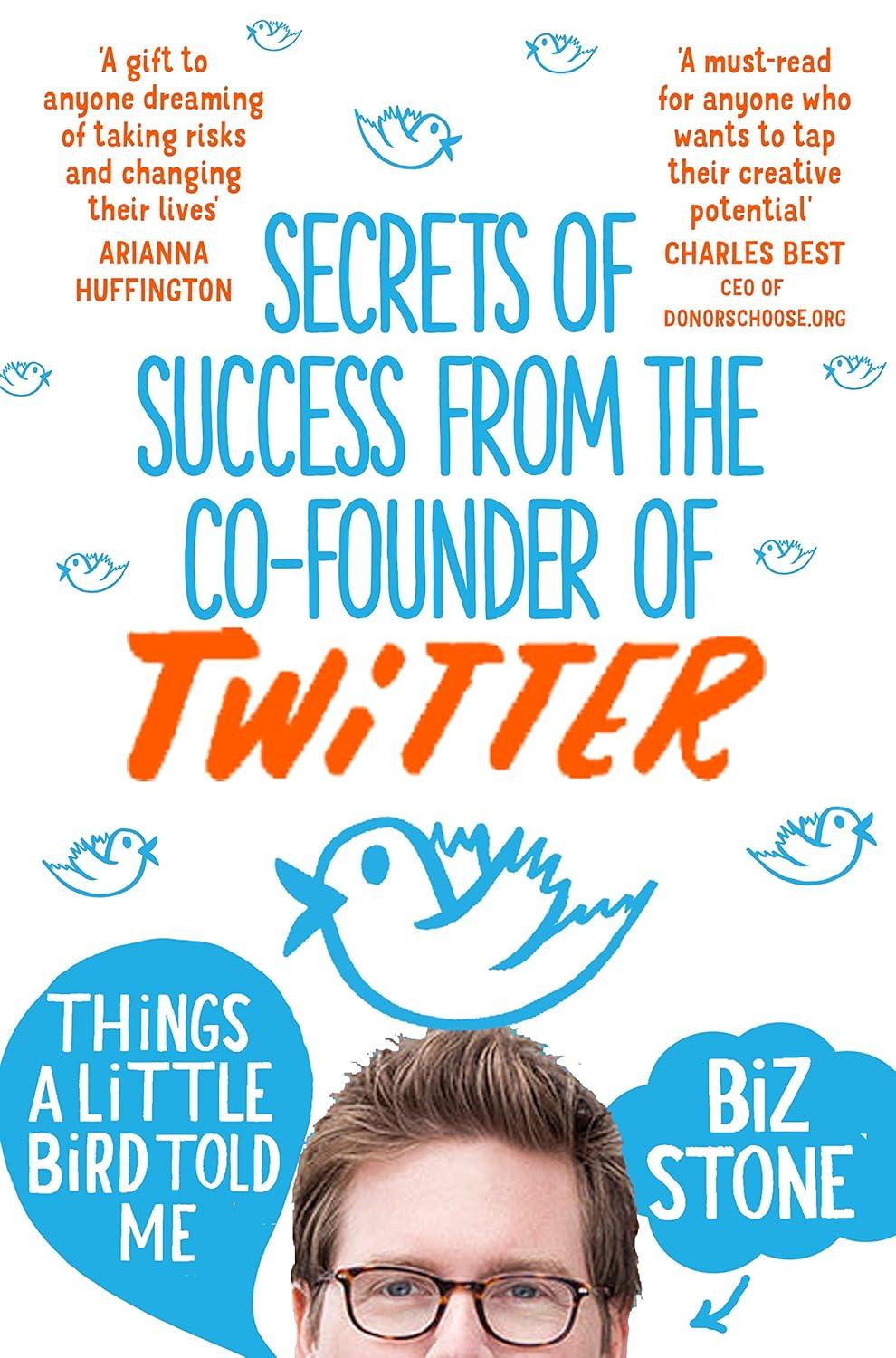 Обкладника "Things a Little Bird Told Me: Secrets of Success from co-founder of Twitter" - 1 Фото Превью "Things a Little Bird Told Me: Secrets of Success from co-founder of Twitter" - Фото №1