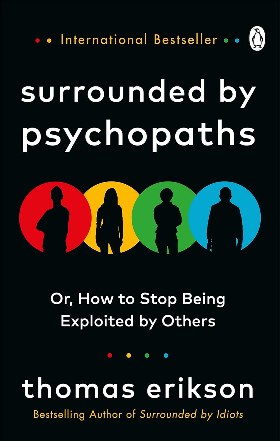 Surrounded by Psychopaths or, How to Stop Being Exploited by Others