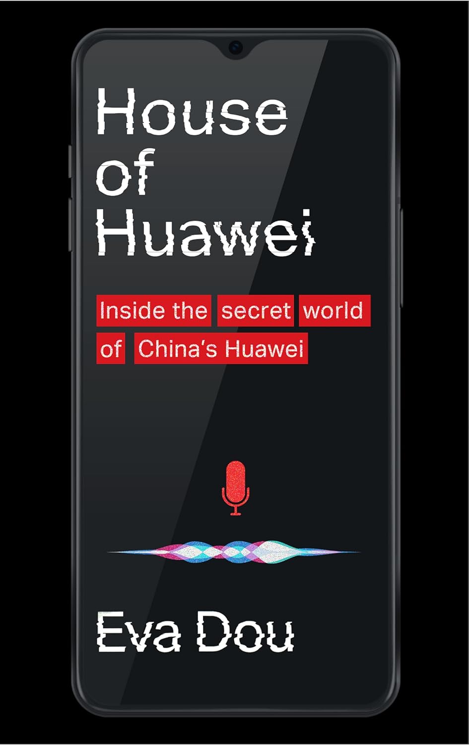 Обкладника "House of Huawei: Inside the Secret World of China's Most Powerful Company" Обкладинка "House of Huawei: Inside the Secret World of China's Most Powerful Company"