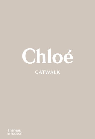 Chloe Catwalk. The Complete Collections
