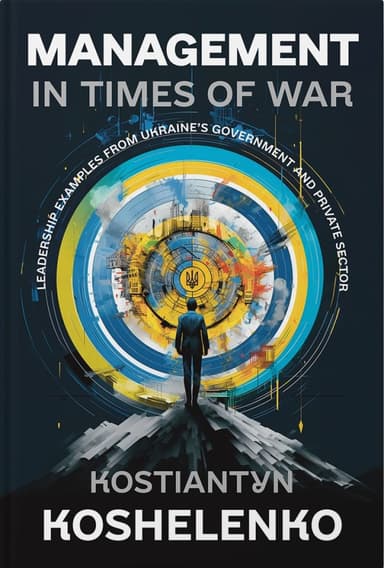 Management in Times of War. Leadership examples from Ukraine's Government and private sector