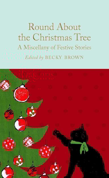 Macmillan Collector's Library: Round About the Christmas Tree