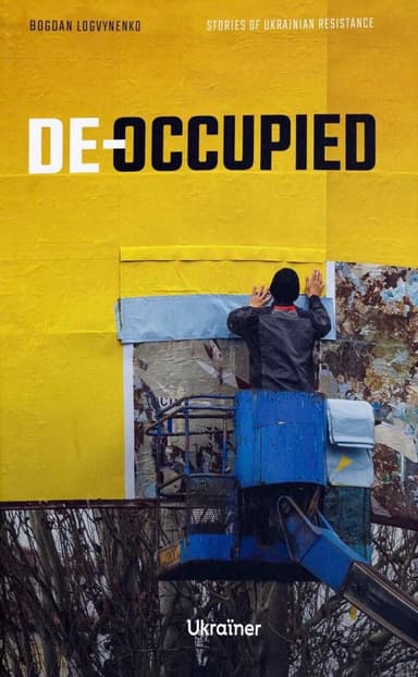 De-occupied: Stories of Ukrainian Resistance