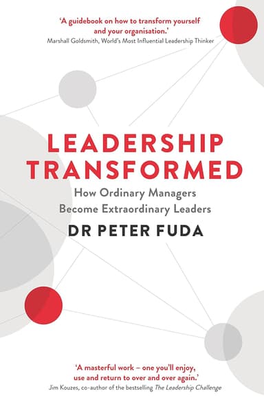 Leadership Transformed: How Ordinary Managers Become Extraordinary Leaders