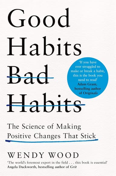 Good Habits, Bad Habits: The Science of Making Positive Changes That Stick