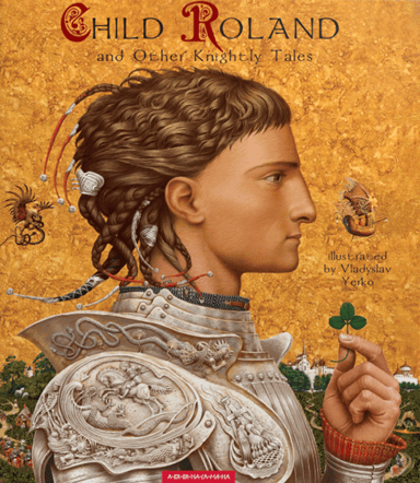 Child Roland and Other Knightly Tales