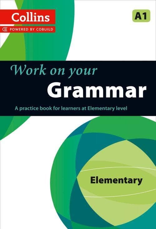 Collins Work on Your Grammar. A1 Elementary