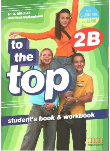 Обкладника "To the Top 2B. Student's Book + Workbook with Culture Time for Ukraine" Обкладинка "To the Top 2B. Student's Book + Workbook with Culture Time for Ukraine"