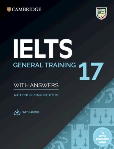 Practice Tests IELTS 17 General with Answers, Downloadable Audio and Resource Bank