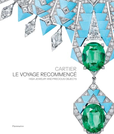 Cartier: Le Voyage Recommenc. High Jewelry and Precious Objects