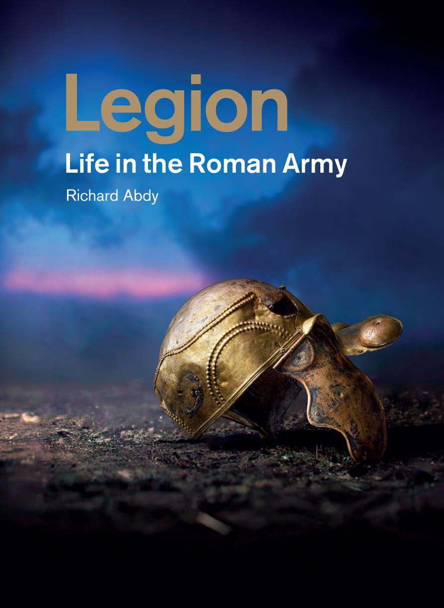 Legion: life in the Roman army