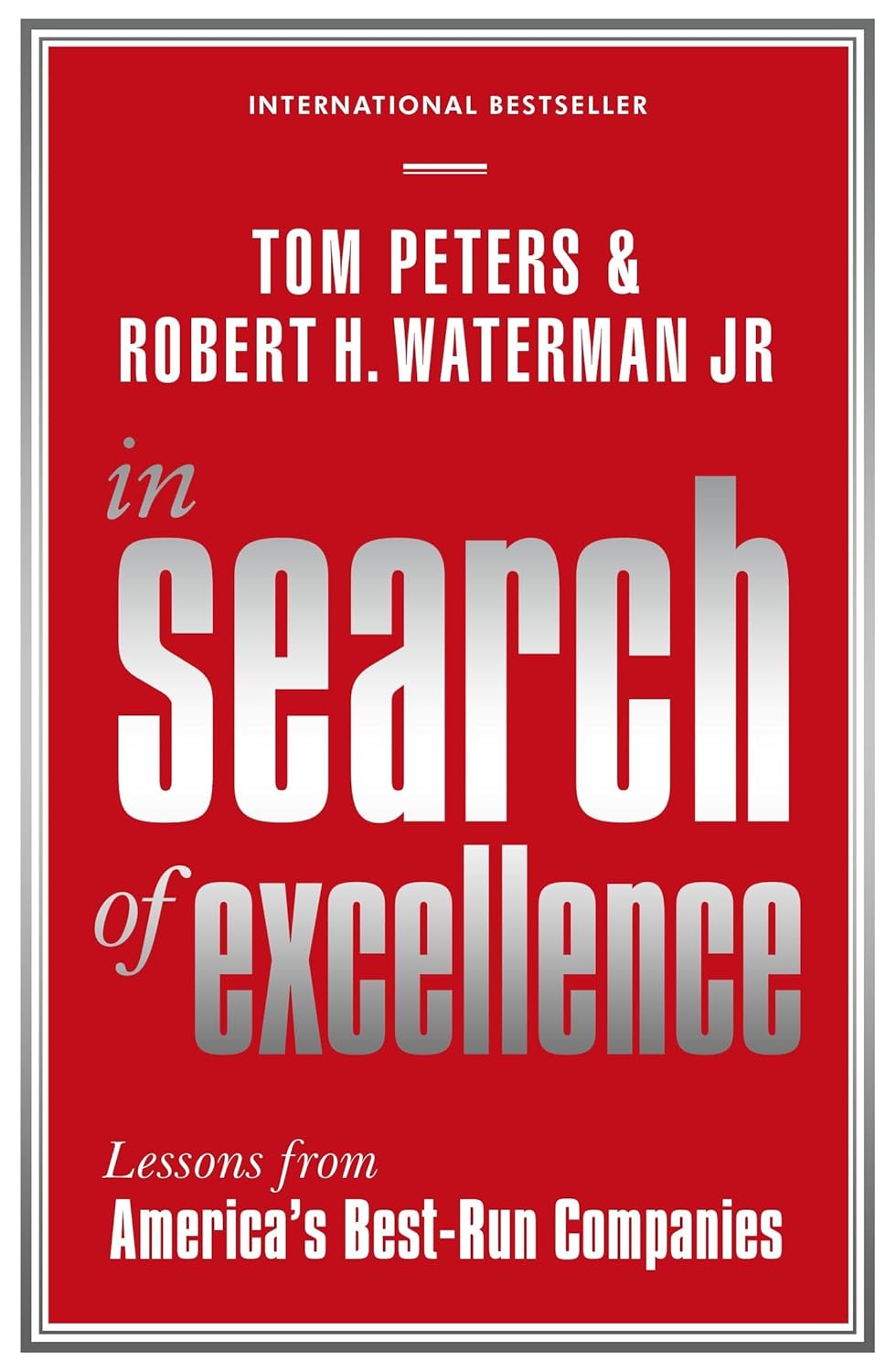 In Search of Excellence: Lessons from America's Best-Run Companies