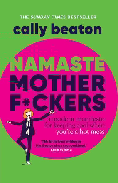 Namaste Motherf*ckers: A modern manifesto for keeping cool when you’re a hot mess