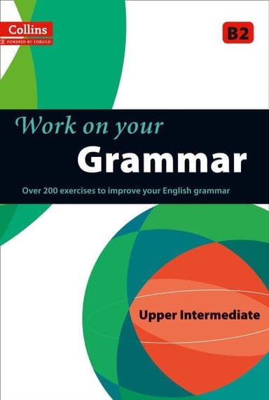 Collins Work on Your Grammar. B2 Upper-Intermediate