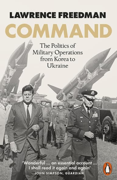 Command: The Politics of Military Operations from Korea to Ukraine
