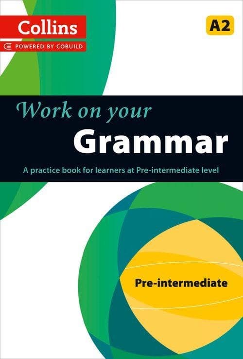 Collins Work on Your Grammar. A2 Pre-Intermediate
