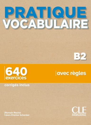 Pratique Vocabulaire B2 + Corrigés