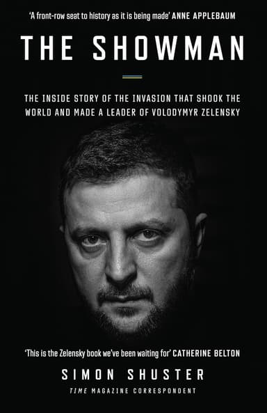 Showman: The Inside Story of the Invasion That Shook the World and Made a Leader of Volodymyr Zelens