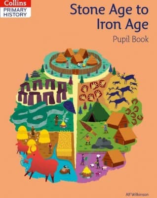 Collins Primary History: Stone Age to Iron Age. Pupil Book