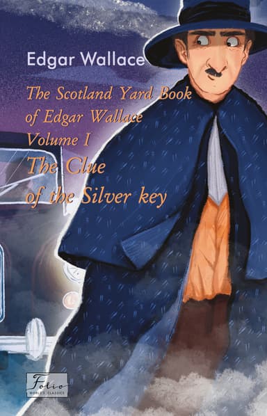 The Scotland Yard Book of Edgar Wallace. Volume I. The Clue of the Silver Key