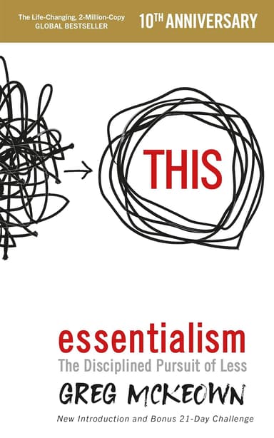 Essentialism. The Disciplined Pursuit of Less