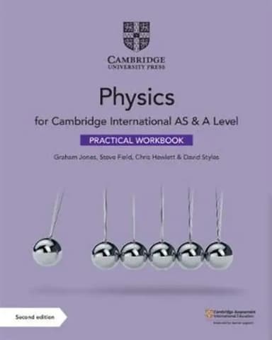 Cambridge International. AS & A Level Physics. Practical Workbook