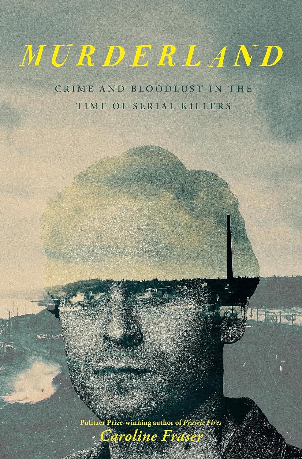 Обкладника "Murderland: Crime and Bloodlust in the Time of Serial Killers" Обкладинка "Murderland: Crime and Bloodlust in the Time of Serial Killers"