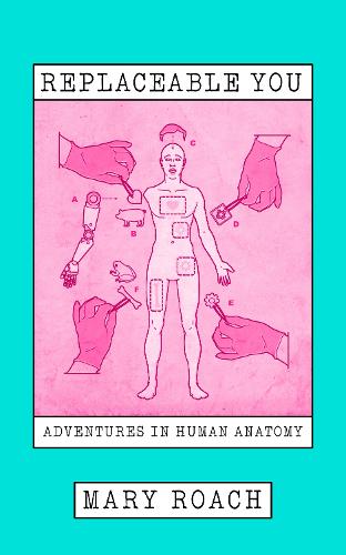 Replaceable You: Adventures in Human Anatomy