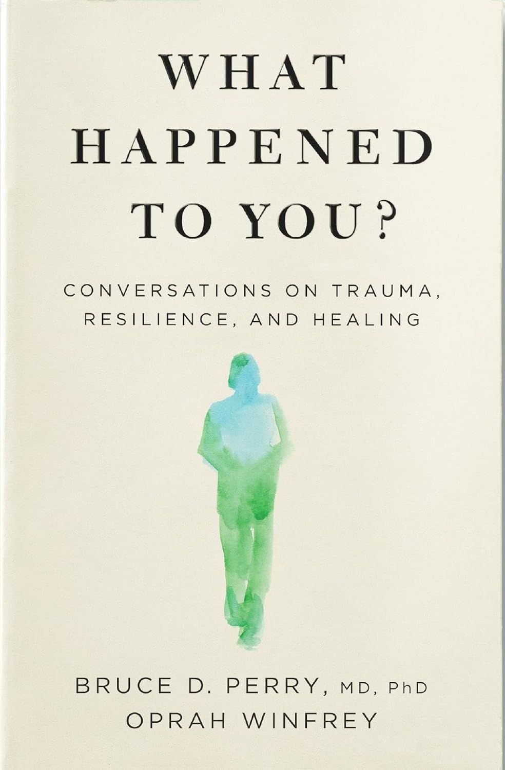 What Happened to You?: Conversations on Trauma, Resilience,...