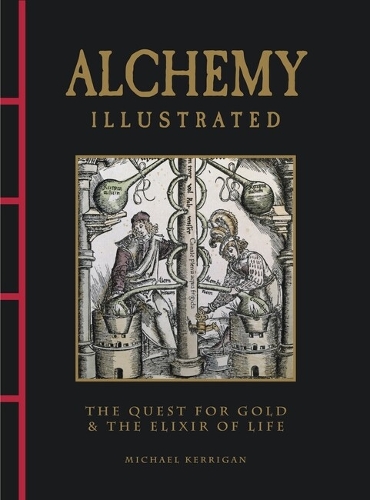 Alchemy Illustrated: The Quest for Gold & the Elixir...